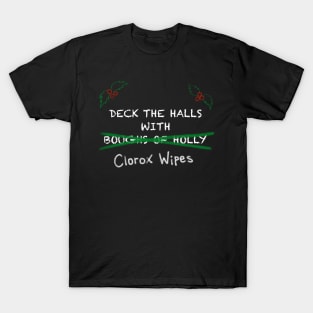 Deck the Halls With Clorox Wipes T-Shirt